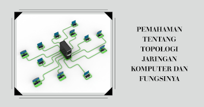 Pemahaman tentang Topologi Jaringan Komputer dan Fungsinya